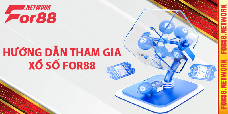 Hướng dẫn tham gia xổ số For88